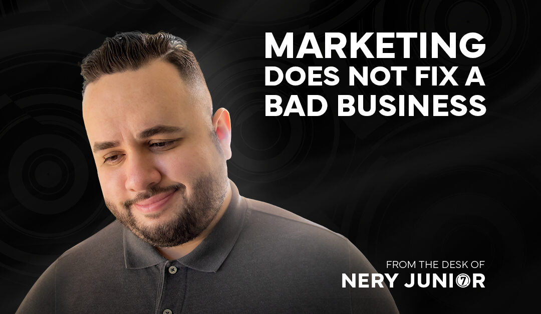 Marketing Does Not Fix a Bad Business