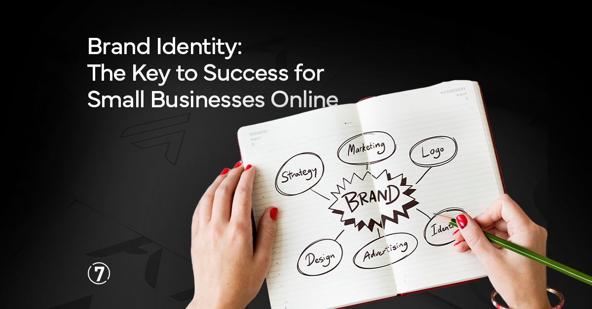 Brand Identity: The Key to Success for Small Businesses Online - Trademark And Brand Management For Global Online Small Businesses