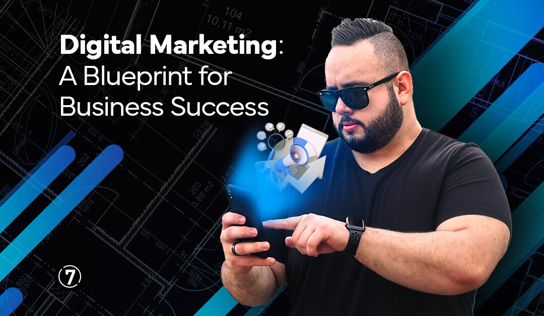 Digital Marketing: A Blueprint for Business Success