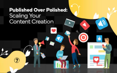 Published Over Polished: Scaling Your Content Creation