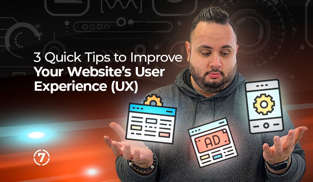 3 Quick Tips to Improve Your Website’s User Experience (UX)