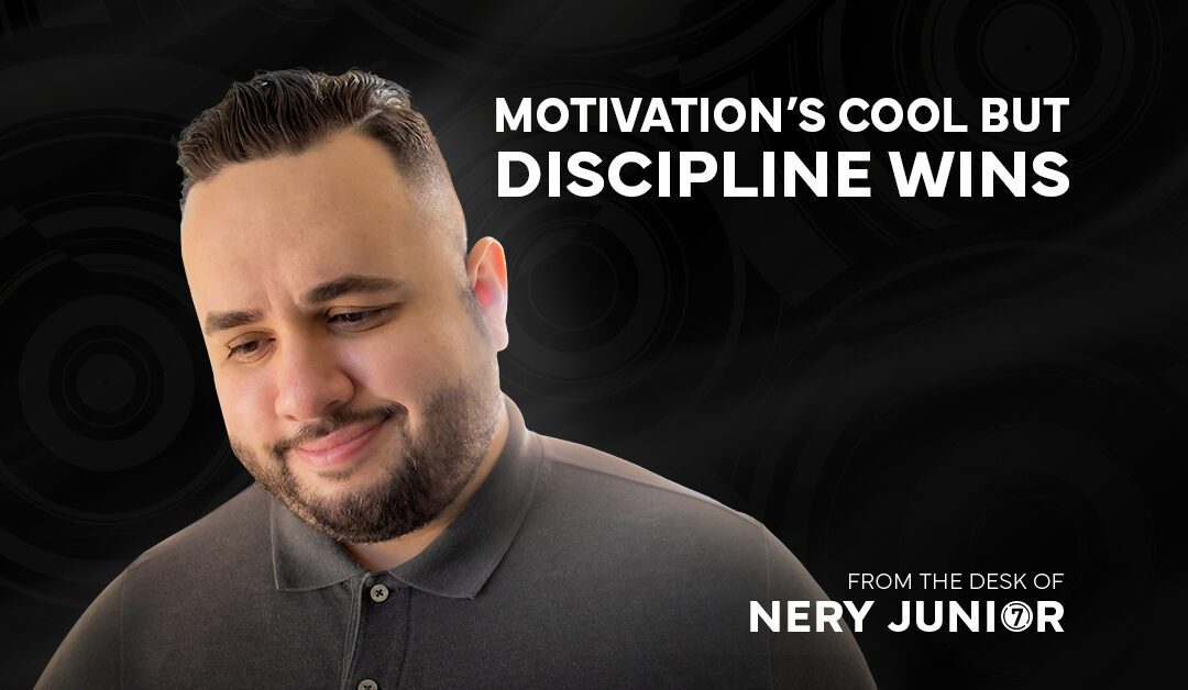 Motivation’s Cool But Discipline Wins